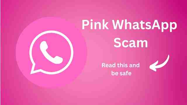 Pink WhatsApp Scams: Beware of the Deceptive Trap